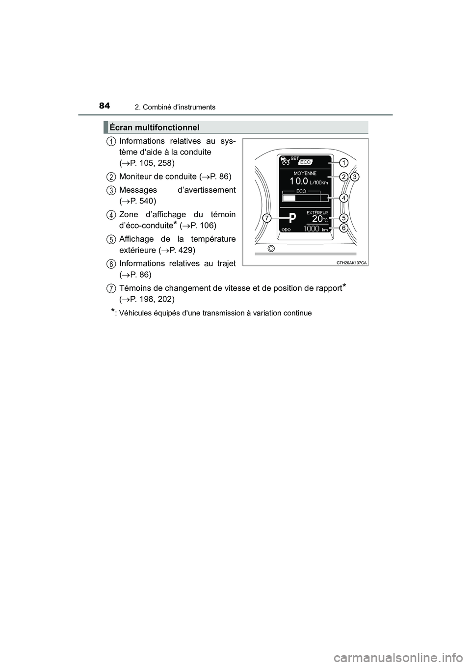 TOYOTA COROLLA 2019  Manuel du propriétaire (in French) 842. Combiné d’instruments
COROLLA_TMMMS_TMMC_D
Informations relatives au sys-
tème daide à la conduite 
(→P. 105, 258)
Moniteur de conduite ( →P. 86)
Messages d’avertissement
(→ P. 540)
