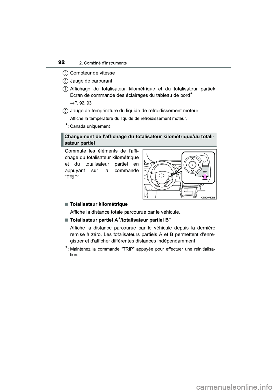 TOYOTA COROLLA 2019  Manuel du propriétaire (in French) 922. Combiné d’instruments
COROLLA_TMMMS_TMMC_D
Compteur de vitesse
Jauge de carburant
Affichage du totalisateur kilométrique et du totalisateur partiel/
Écran de commande des éclairages du tabl