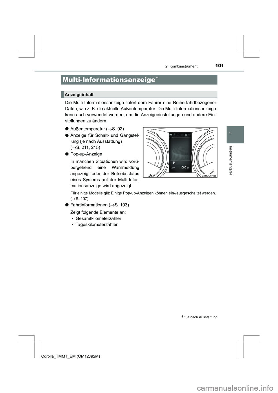 TOYOTA COROLLA 2017  Betriebsanleitungen (in German) 1012. Kombiinstrument
2
Instrumententafel
Corolla_TMMT_EM (OM12J92M)
Die Multi-Informationsanzeige liefert dem Fahrer eine Reihe fahrtbezogener
Daten, wie z. B. die aktuelle Außentemperatur. Die Mult