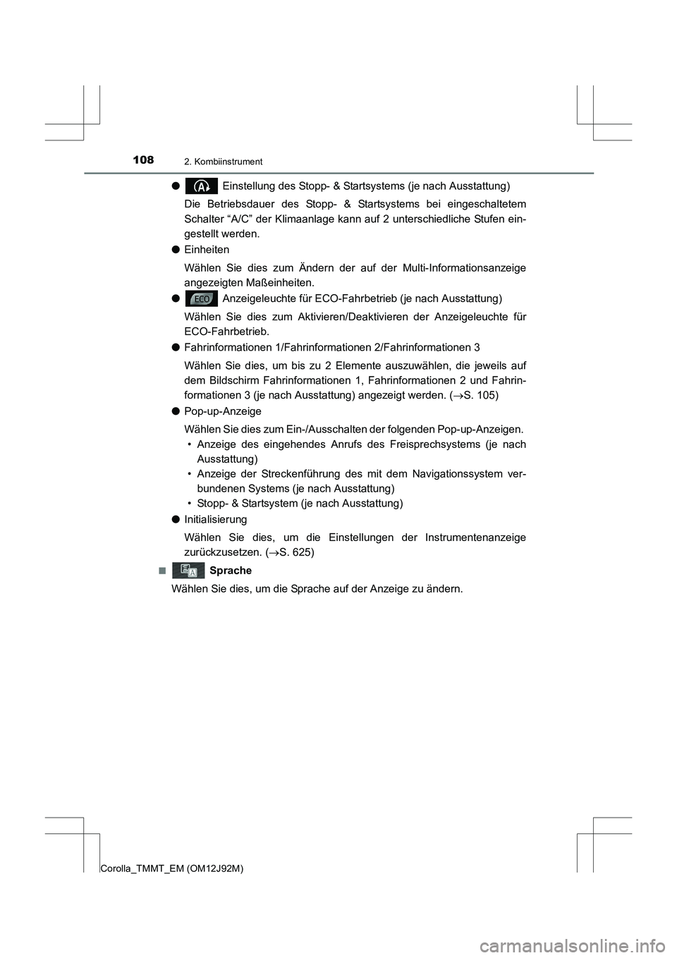TOYOTA COROLLA 2017  Betriebsanleitungen (in German) 1082. Kombiinstrument
Corolla_TMMT_EM (OM12J92M)
● Einstellung des Stopp- & Startsystems (je nach Ausstattung)
Die Betriebsdauer des Stopp- & Startsystems bei eingeschaltetem
Schalter “A/C” der 