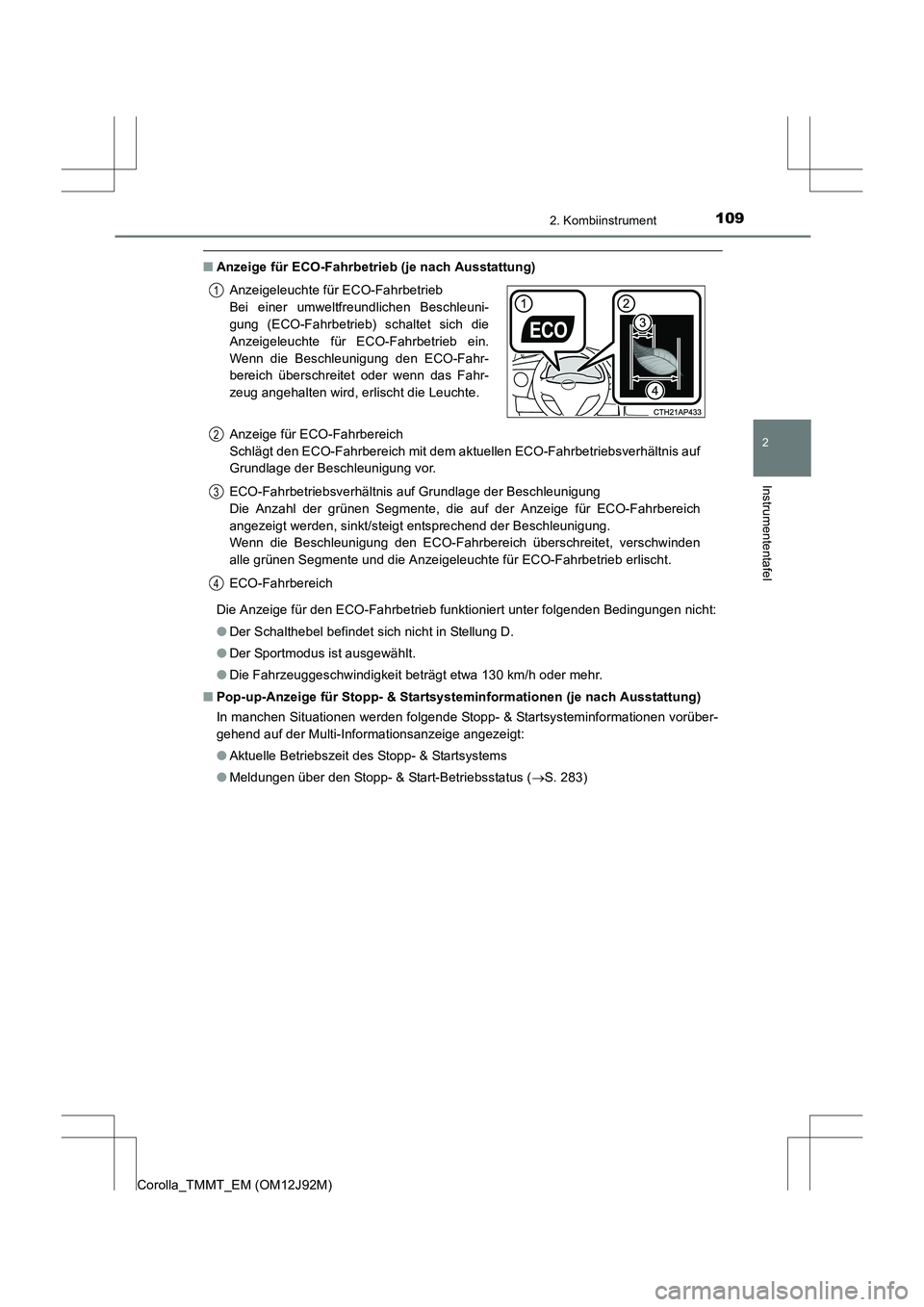 TOYOTA COROLLA 2017  Betriebsanleitungen (in German) 1092. Kombiinstrument
2
Instrumententafel
Corolla_TMMT_EM (OM12J92M)
■Anzeige für ECO-Fahrbetrieb (je nach Ausstattung)
Die Anzeige für den ECO-Fahrbetrieb funktioniert unter folgenden Bedingungen