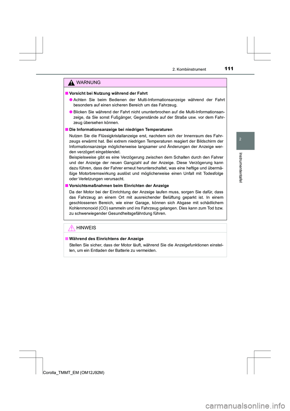 TOYOTA COROLLA 2017  Betriebsanleitungen (in German) 1112. Kombiinstrument
2
Instrumententafel
Corolla_TMMT_EM (OM12J92M)
WARNUNG
■Vorsicht bei Nutzung während der Fahrt
●Achten Sie beim Bedienen der Multi-Informationsanzeige während der Fahrt
bes