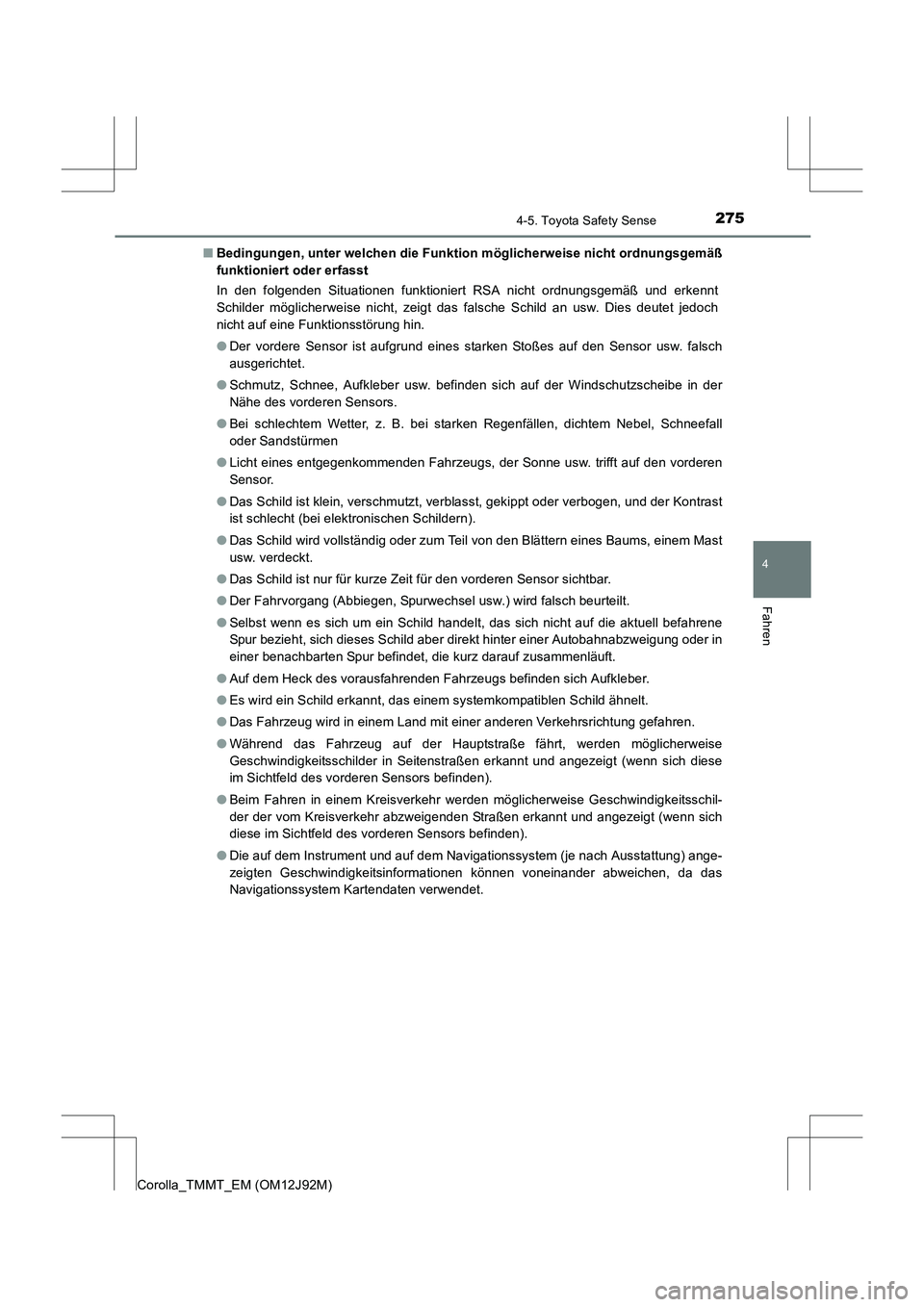 TOYOTA COROLLA 2017 Betriebsanleitungen (in German) 2754-5. Toyota Safety Sense
4
Fahren
Corolla_TMMT_EM (OM12J92M)■
Bedingungen, unter welchen die Funktion möglicherweise nicht ordnungsgemäß
funktioniert oder erfasst
In den folgenden Situationen TOYOTA COROLLA 2017 Betriebsanleitungen (in German) 2754-5. Toyota Safety Sense
4
Fahren
Corolla_TMMT_EM (OM12J92M)■
Bedingungen, unter welchen die Funktion möglicherweise nicht ordnungsgemäß
funktioniert oder erfasst
In den folgenden Situationen