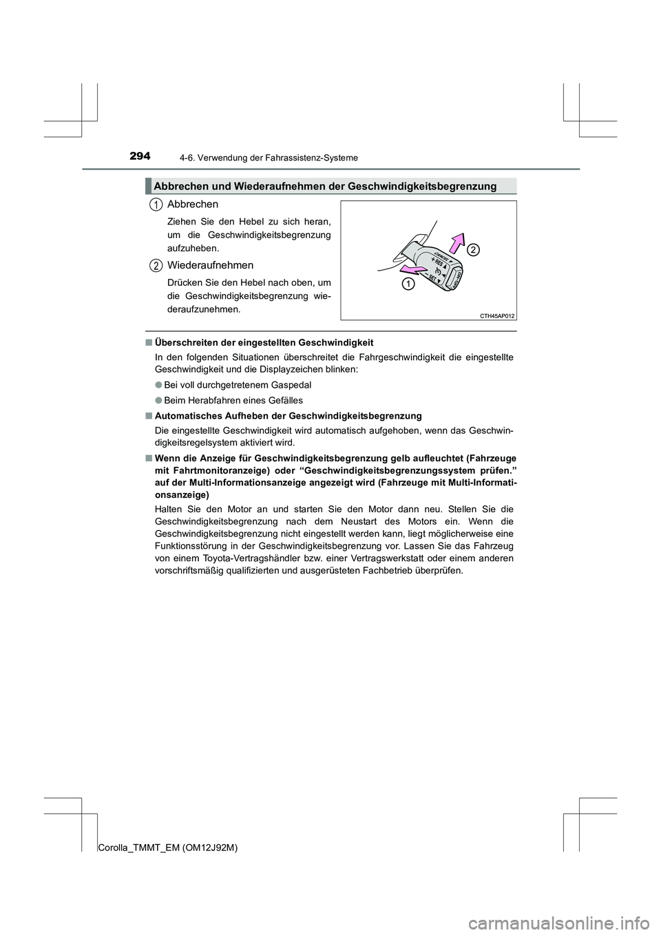 TOYOTA COROLLA 2017 Betriebsanleitungen (in German) 2944-6. Verwendung der Fahrassistenz-Systeme
Corolla_TMMT_EM (OM12J92M)
Abbrechen
Ziehen Sie den Hebel zu sich heran,
um die Geschwindigkeitsbegrenzung
aufzuheben.
Wiederaufnehmen
Drücken Sie den Heb TOYOTA COROLLA 2017 Betriebsanleitungen (in German) 2944-6. Verwendung der Fahrassistenz-Systeme
Corolla_TMMT_EM (OM12J92M)
Abbrechen
Ziehen Sie den Hebel zu sich heran,
um die Geschwindigkeitsbegrenzung
aufzuheben.
Wiederaufnehmen
Drücken Sie den Heb