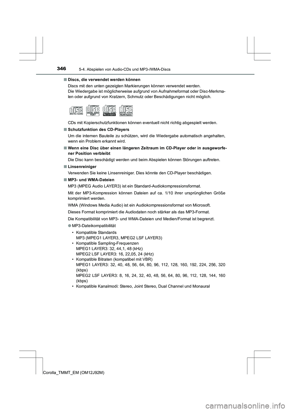 TOYOTA COROLLA 2017  Betriebsanleitungen (in German) 3465-4. Abspielen von Audio-CDs und MP3-/WMA-Discs
Corolla_TMMT_EM (OM12J92M)■
Discs, die verwendet werden können
Discs mit den unten gezeigten Markierungen können verwendet werden. 
Die Wiedergab