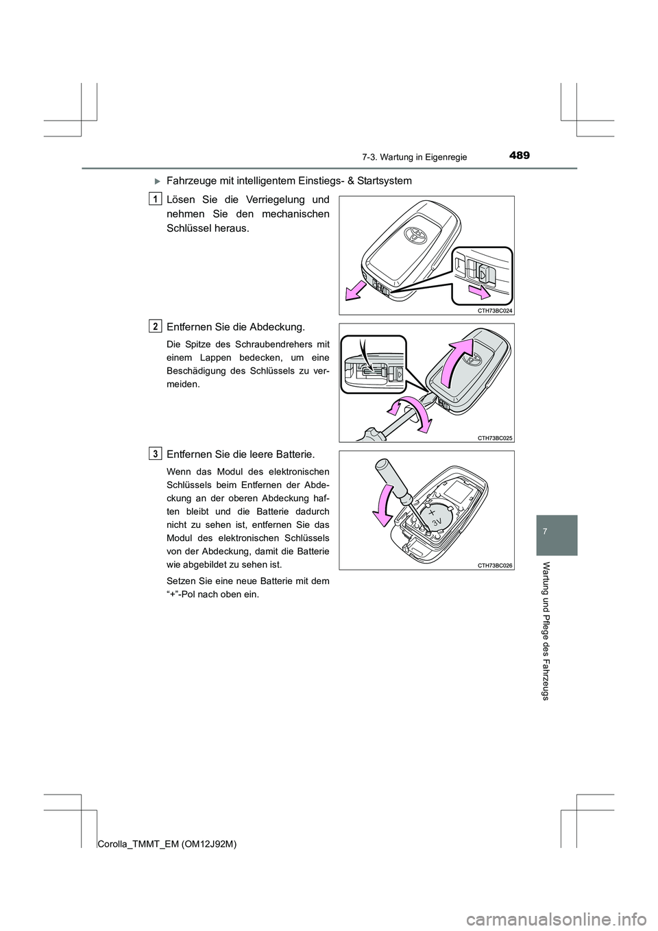 TOYOTA COROLLA 2017  Betriebsanleitungen (in German) 4897-3. Wartung in Eigenregie
7
Wartung und Pflege des Fahrzeugs
Corolla_TMMT_EM (OM12J92M)
�XFahrzeuge mit intelligentem Einstiegs- & Startsystem
Lösen Sie die Verriegelung und
nehmen Sie den mechan