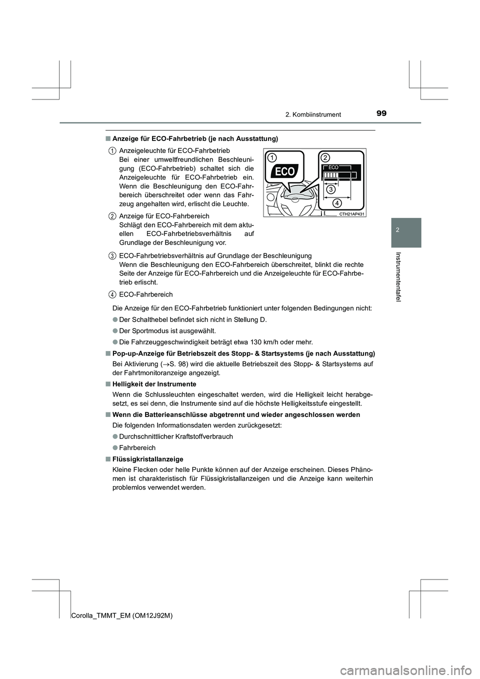 TOYOTA COROLLA 2017 Betriebsanleitungen (in German) 992. Kombiinstrument
2
Instrumententafel
Corolla_TMMT_EM (OM12J92M)
■Anzeige für ECO-Fahrbetrieb (je nach Ausstattung)
Die Anzeige für den ECO-Fahrbetrieb funktioniert unter folgenden Bedingungen TOYOTA COROLLA 2017 Betriebsanleitungen (in German) 992. Kombiinstrument
2
Instrumententafel
Corolla_TMMT_EM (OM12J92M)
■Anzeige für ECO-Fahrbetrieb (je nach Ausstattung)
Die Anzeige für den ECO-Fahrbetrieb funktioniert unter folgenden Bedingungen