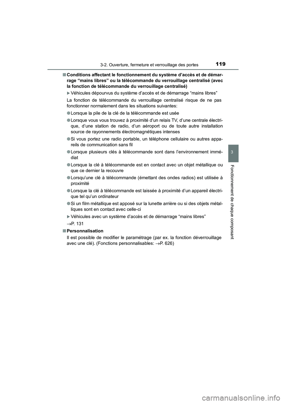 TOYOTA COROLLA 2016  Manuel du propriétaire (in French) 1193-2. Ouverture, fermeture et verrouillage des portes
3
Fonctionnement de chaque composant
COROLLA_TMMMS_TMMC_D (OM12J84D)■
Conditions affectant le fonctionn ement du système d’accès et de dé