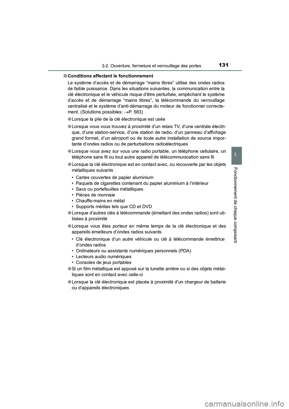 TOYOTA COROLLA 2016  Manuel du propriétaire (in French) 1313-2. Ouverture, fermeture et verrouillage des portes
3
Fonctionnement de chaque composant
COROLLA_TMMMS_TMMC_D (OM12J84D)■
Conditions affectant le fonctionnement
Le système d’accès et de dém