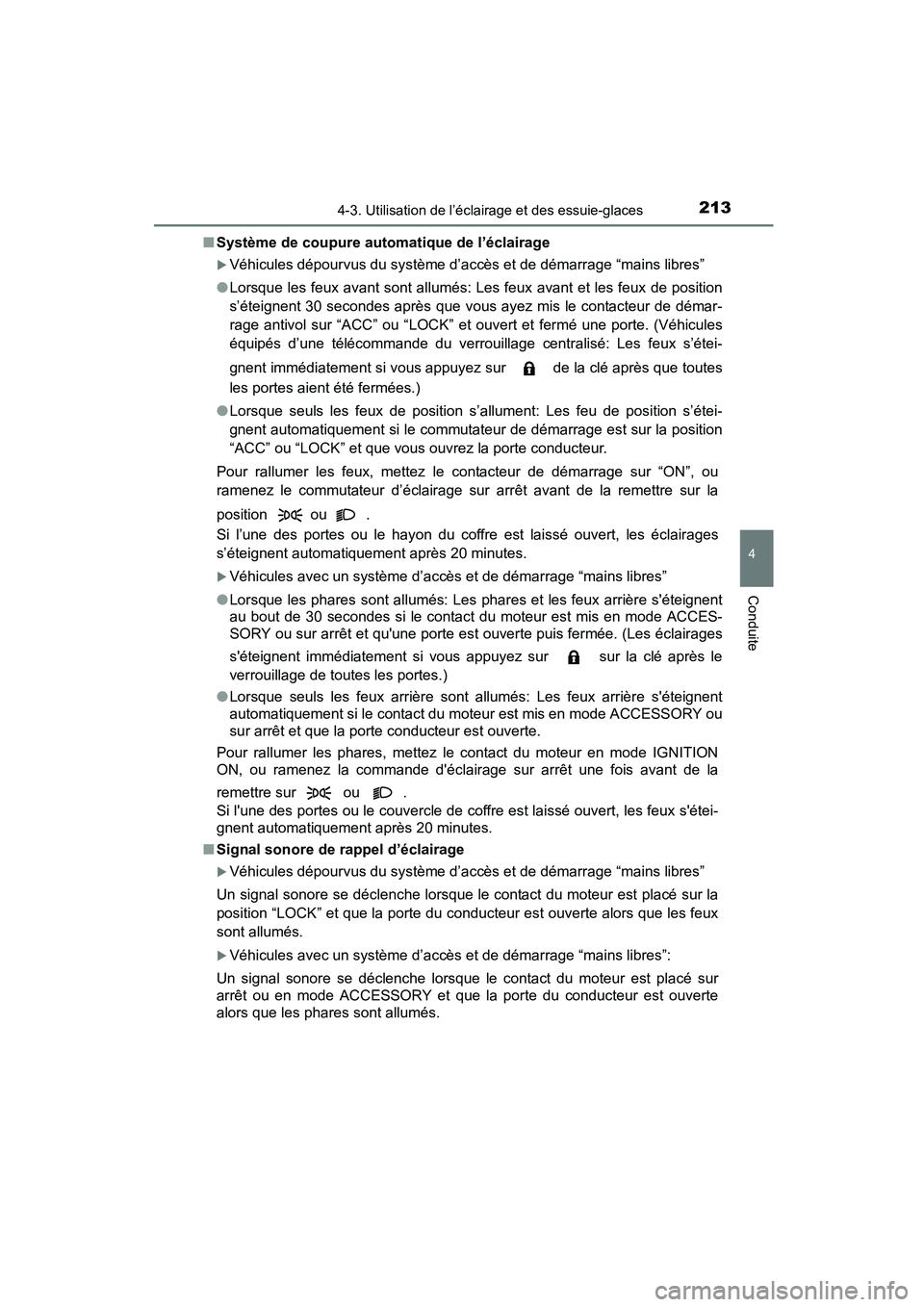 TOYOTA COROLLA 2016  Manuel du propriétaire (in French) 2134-3. Utilisation de l’éclairage et des essuie-glaces
4
Conduite
COROLLA_TMMMS_TMMC_D (OM12J84D)■
Système de coupure automatique de l’éclairage
�XVéhicules dépourvus du système d’accè