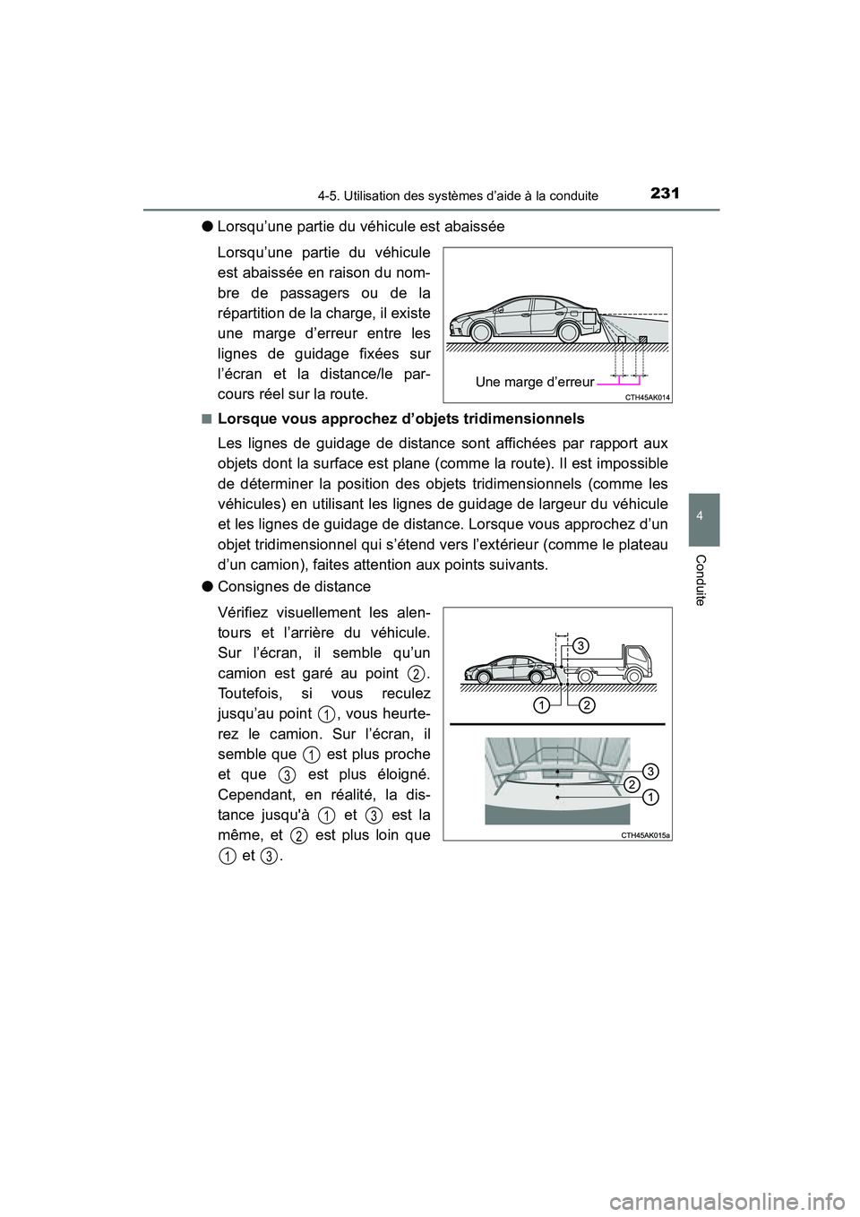 TOYOTA COROLLA 2016  Manuel du propriétaire (in French) 2314-5. Utilisation des systèmes d’aide à la conduite
4
Conduite
COROLLA_TMMMS_TMMC_D (OM12J84D)
●Lorsqu’une partie du véhicule est abaissée
Lorsqu’une partie du véhicule
est abaissée en