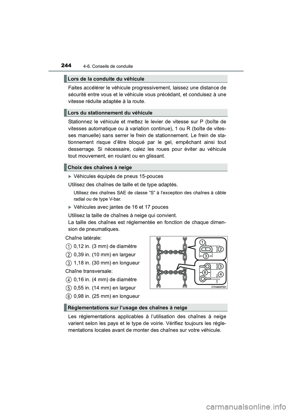 TOYOTA COROLLA 2016  Manuel du propriétaire (in French) 2444-6. Conseils de conduite
COROLLA_TMMMS_TMMC_D (OM12J84D)
Faites accélérer le véhicule progressivement, laissez une distance de
sécurité entre vous et le véhicule vous précédant, et conduis