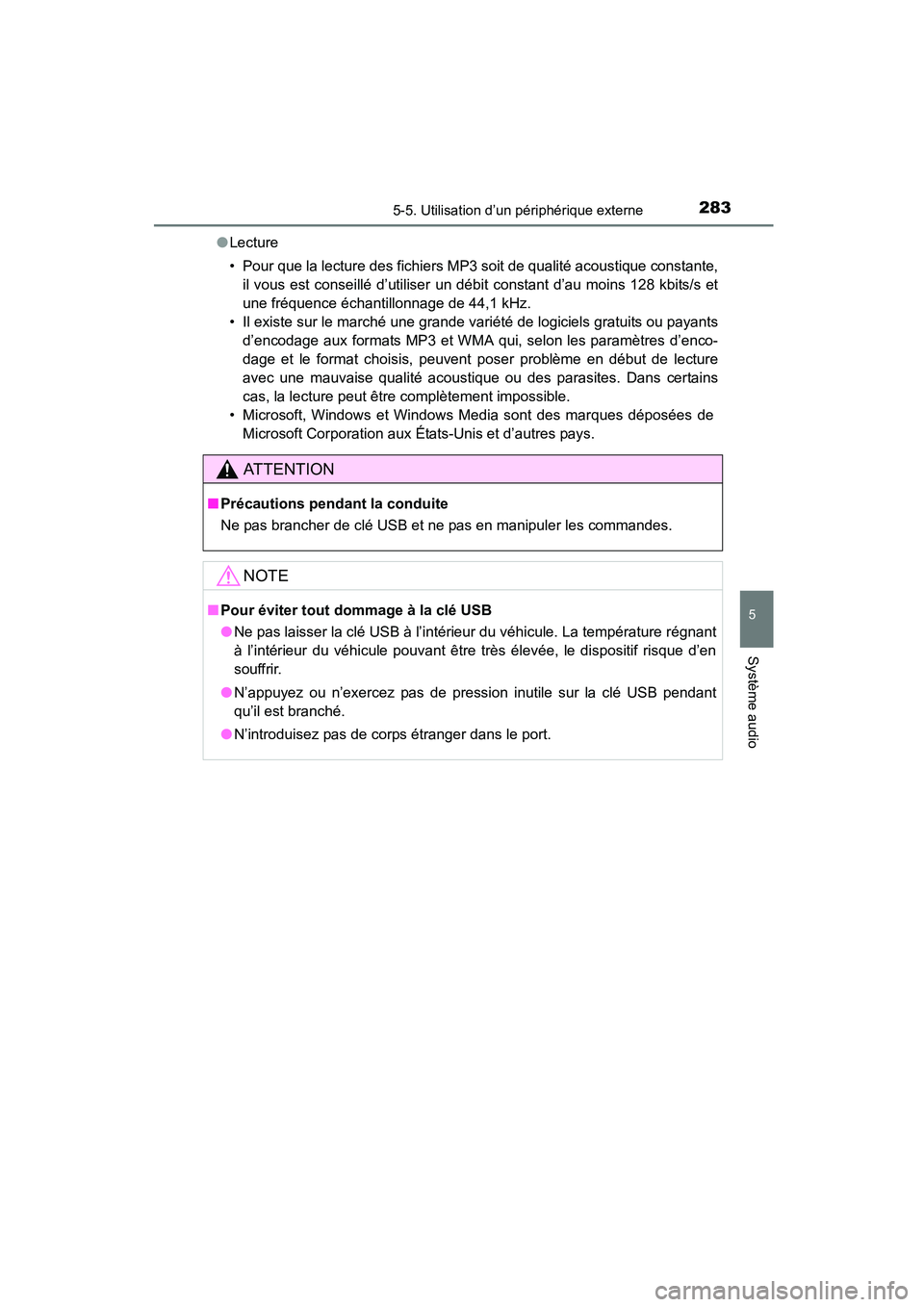 TOYOTA COROLLA 2016  Manuel du propriétaire (in French) 2835-5. Utilisation d’un périphérique externe
5
Système audio
COROLLA_TMMMS_TMMC_D (OM12J84D)●
Lecture
• Pour que la lecture des fichiers MP3 soit de qualité acoustique constante,
il vous es