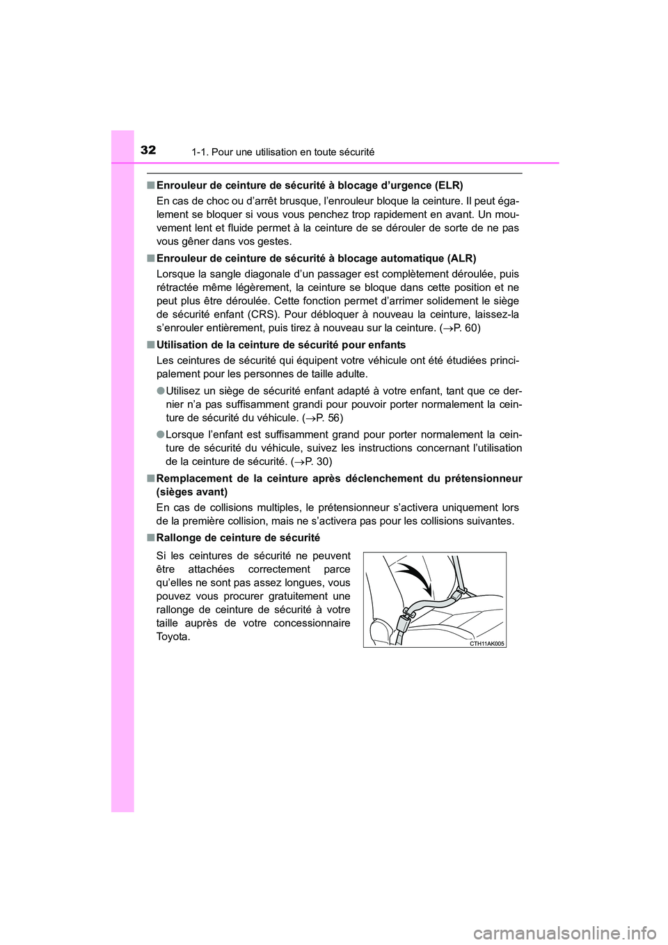 TOYOTA COROLLA 2016  Manuel du propriétaire (in French) 321-1. Pour une utilisation en toute sécurité
COROLLA_TMMMS_TMMC_D (OM12J84D)
■Enrouleur de ceinture de sécurité à blocage d’urgence (ELR)
En cas de choc ou d’arrêt brusque, l’enrouleur 