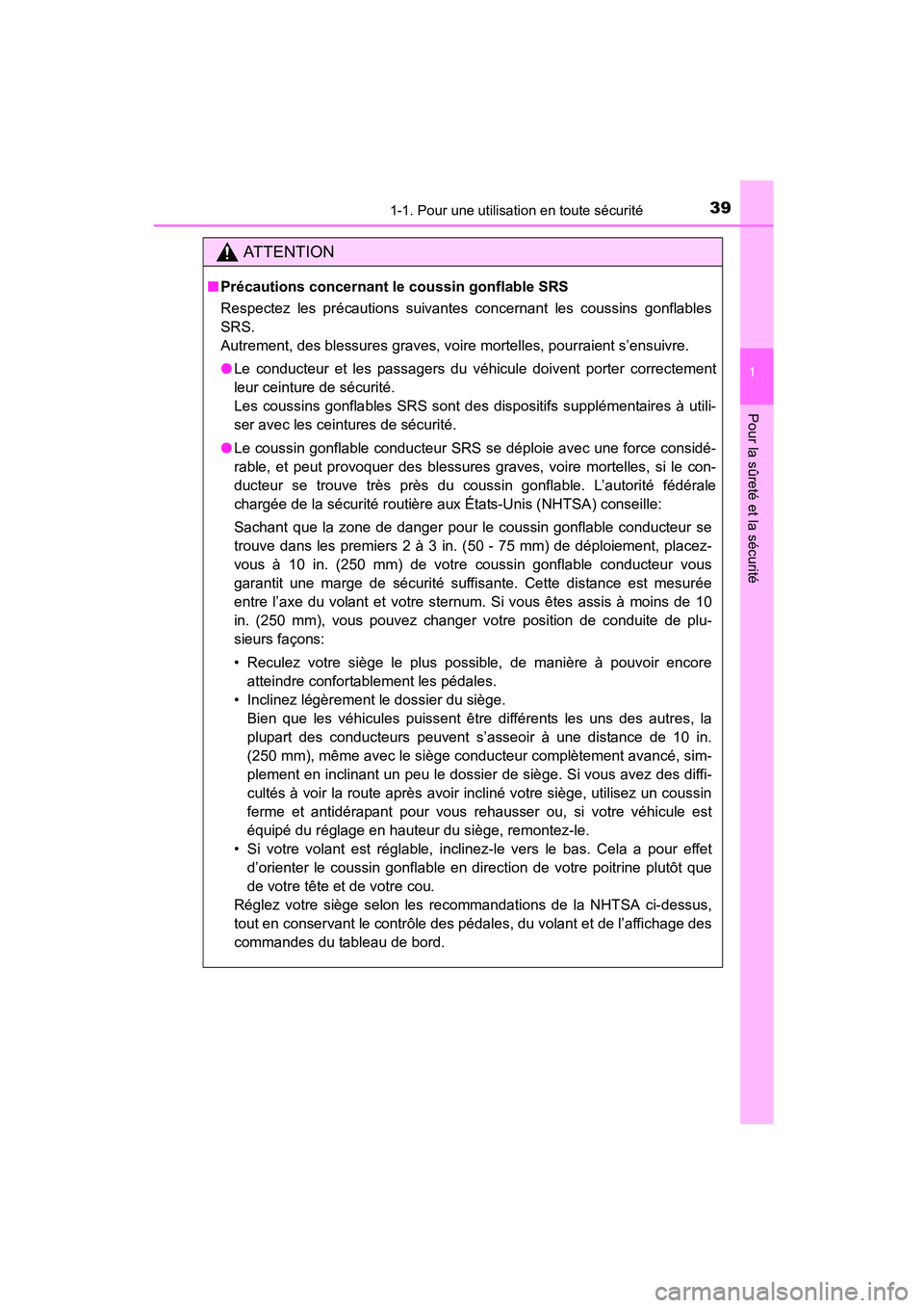 TOYOTA COROLLA 2016  Manuel du propriétaire (in French) 391-1. Pour une utilisation en toute sécurité
1
Pour la sûreté et la sécurité
COROLLA_TMMMS_TMMC_D (OM12J84D)
AT T E N T I O N
■Précautions concernant le coussin gonflable SRS
Respectez les p