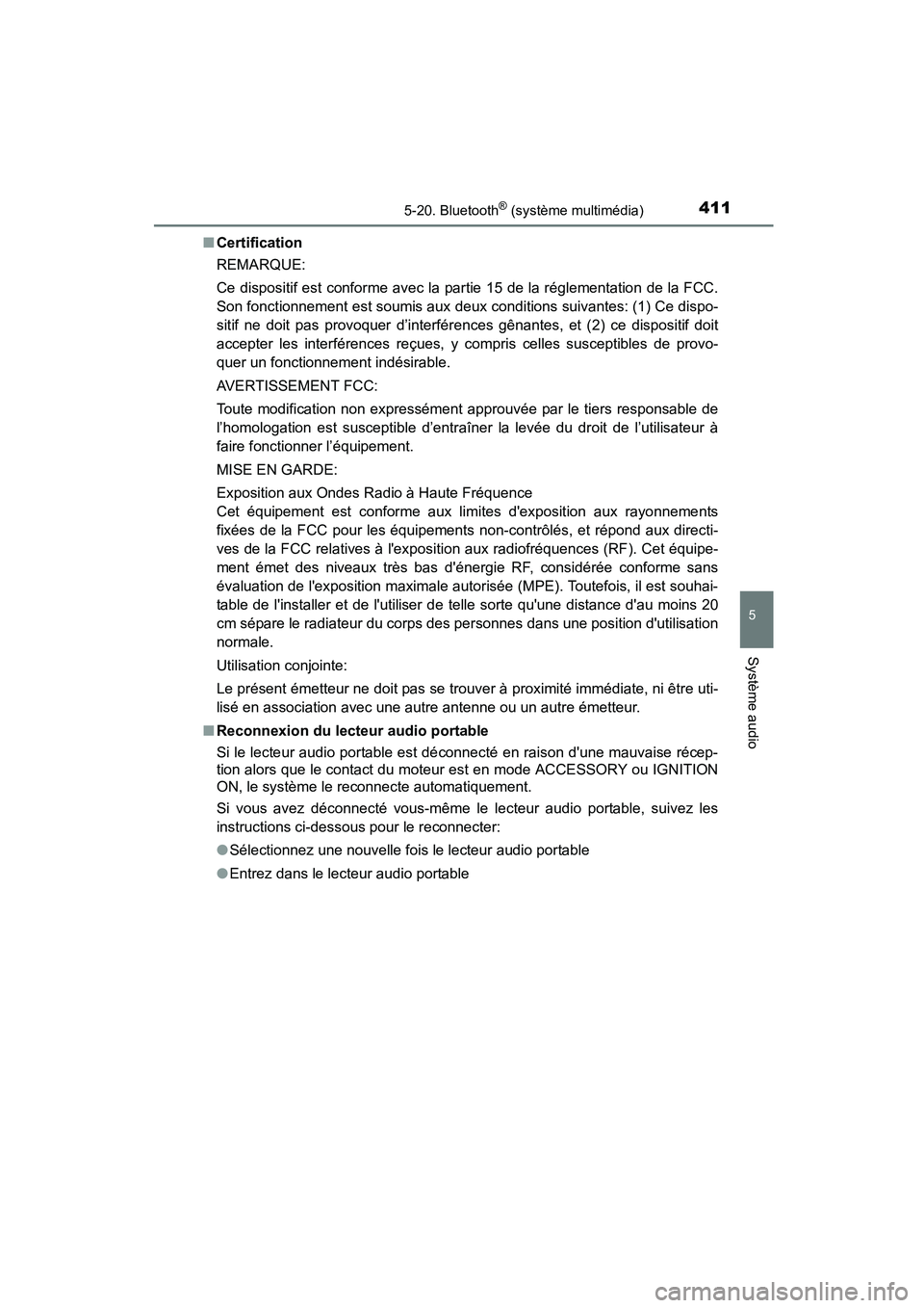 TOYOTA COROLLA 2016  Manuel du propriétaire (in French) 4115-20. Bluetooth® (système multimédia)
5
Système audio
COROLLA_TMMMS_TMMC_D (OM12J84D)■
Certification
REMARQUE:
Ce dispositif est conforme avec la partie 15 de la réglementation de la FCC.
So