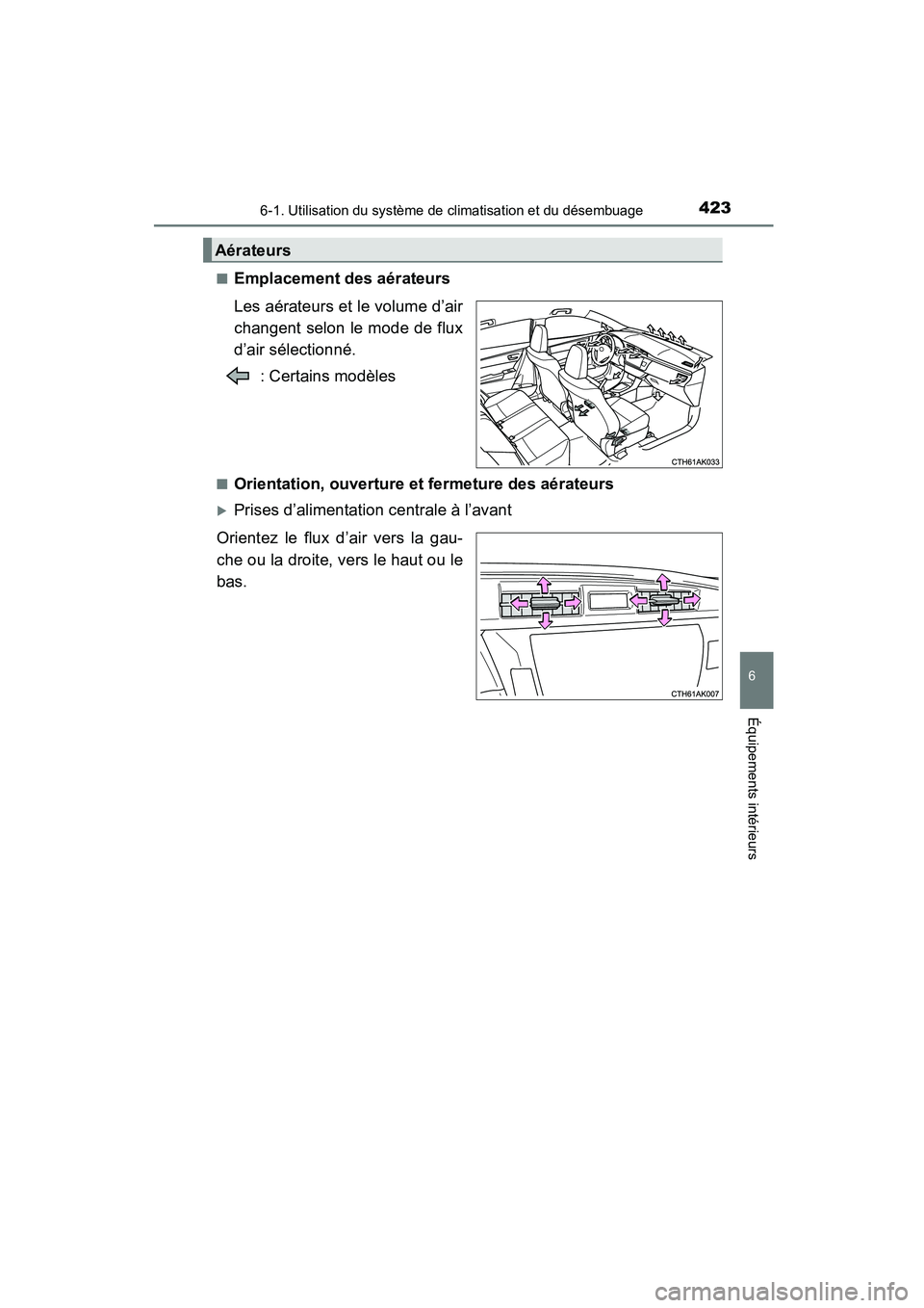 TOYOTA COROLLA 2016  Manuel du propriétaire (in French) 4236-1. Utilisation du système de climatisation et du désembuage
6
Équipements intérieurs
COROLLA_TMMMS_TMMC_D (OM12J84D)■
Emplacement des aérateurs
Les aérateurs et le volume d’air
changent
