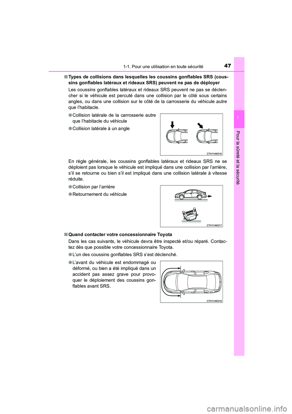 TOYOTA COROLLA 2016  Manuel du propriétaire (in French) 471-1. Pour une utilisation en toute sécurité
1
Pour la sûreté et la sécurité
COROLLA_TMMMS_TMMC_D (OM12J84D)■
Types de collisions dans lesquelles les coussins gonflables SRS (cous-
sins gonfl