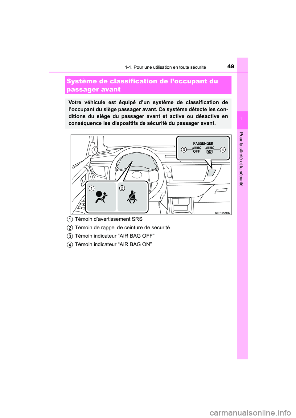 TOYOTA COROLLA 2016  Manuel du propriétaire (in French) 491-1. Pour une utilisation en toute sécurité
1
Pour la sûreté et la sécurité
COROLLA_TMMMS_TMMC_D (OM12J84D)
Système de classification de l’occupant du 
passager avant
Votre véhicule est é