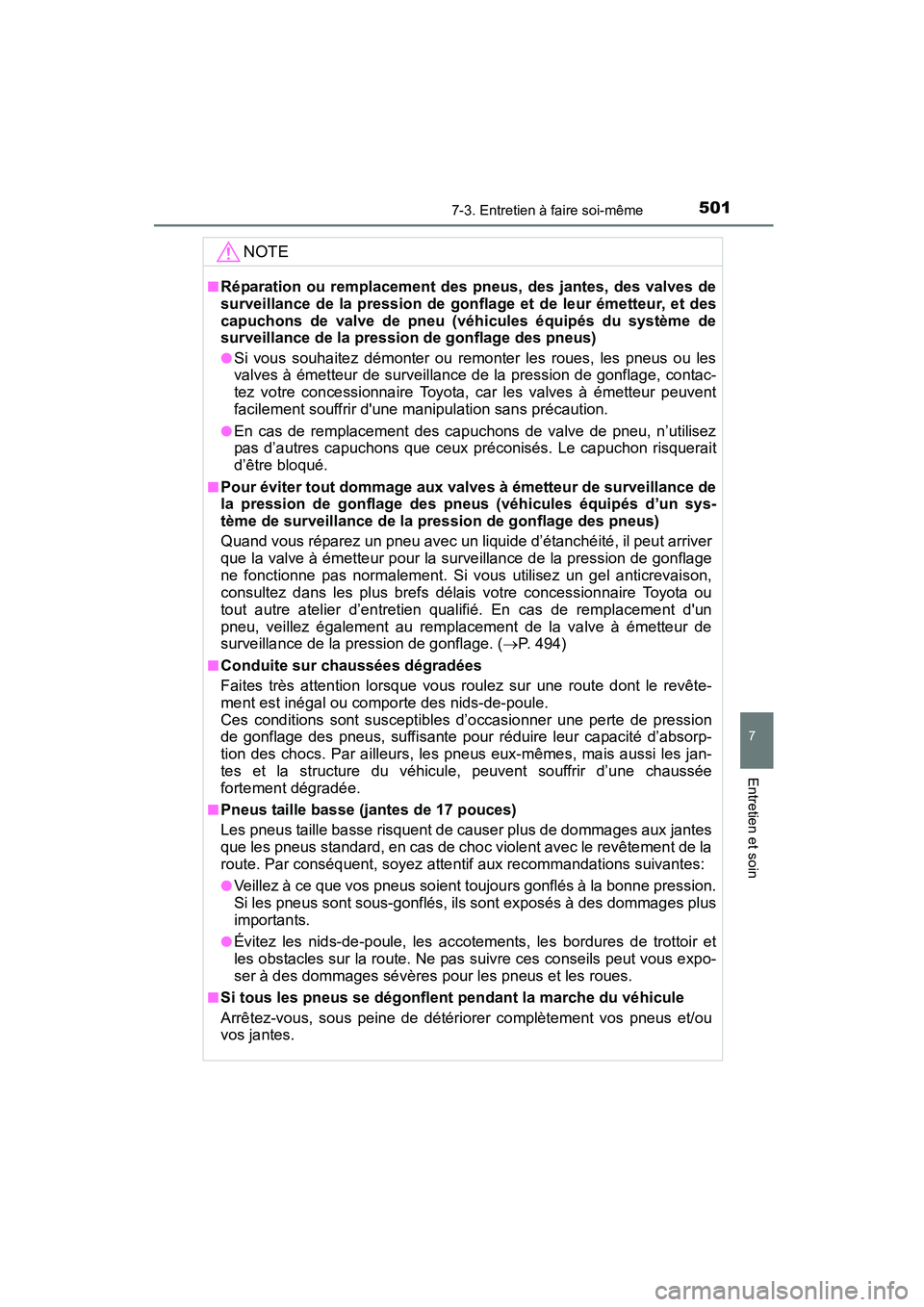 TOYOTA COROLLA 2016  Manuel du propriétaire (in French) 5017-3. Entretien à faire soi-même
7
Entretien et soin
COROLLA_TMMMS_TMMC_D (OM12J84D)
NOTE
■Réparation ou remplacement des pneus, des jantes, des valves de
surveillance de la pression de gonflag