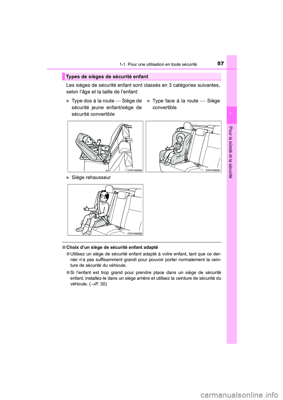 TOYOTA COROLLA 2016  Manuel du propriétaire (in French) 571-1. Pour une utilisation en toute sécurité
1
Pour la sûreté et la sécurité
COROLLA_TMMMS_TMMC_D (OM12J84D)
Les sièges de sécurité enfant sont classés en 3 catégories suivantes,
selon l