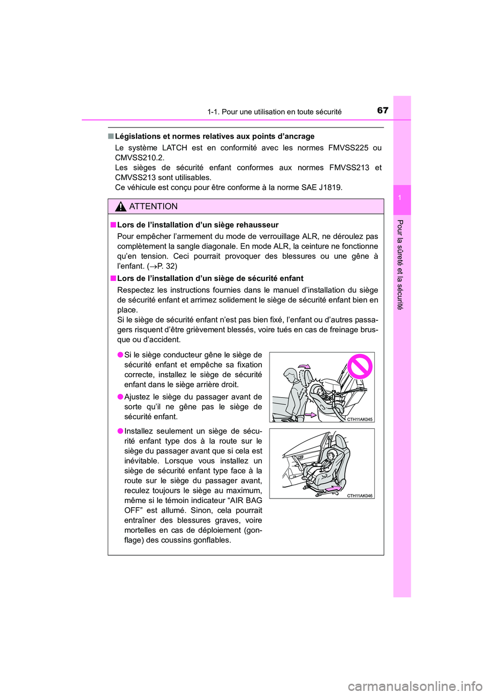 TOYOTA COROLLA 2016  Manuel du propriétaire (in French) 671-1. Pour une utilisation en toute sécurité
1
Pour la sûreté et la sécurité
COROLLA_TMMMS_TMMC_D (OM12J84D)
■Législations et normes rela tives aux points d’ancrage
Le système LATCH est e