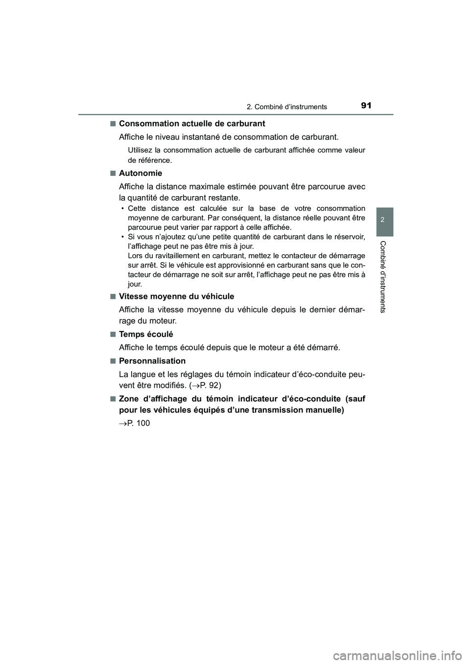 TOYOTA COROLLA 2016  Manuel du propriétaire (in French) 912. Combiné d’instruments
2
Combiné d’instruments
COROLLA_TMMMS_TMMC_D (OM12J84D)■
Consommation actuelle de carburant 
Affiche le niveau instantané de consommation de carburant.
Utilisez la 
