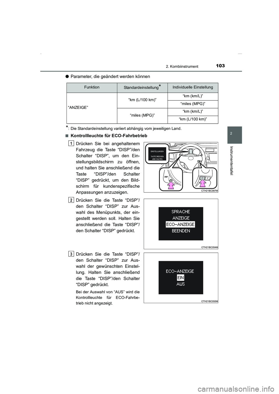 TOYOTA COROLLA 2015 Betriebsanleitungen (in German) 1032. Kombiinstrument
2
Instrumententafel
COROLLA_TMMT_EM (OM12J76M)
●Parameter, die geändert werden können
*: Die Standardeinstellung variiert abhängig vom jeweiligen Land.
■
Kontrollleuchte TOYOTA COROLLA 2015 Betriebsanleitungen (in German) 1032. Kombiinstrument
2
Instrumententafel
COROLLA_TMMT_EM (OM12J76M)
●Parameter, die geändert werden können
*: Die Standardeinstellung variiert abhängig vom jeweiligen Land.
■
Kontrollleuchte