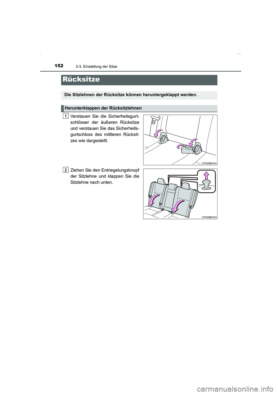TOYOTA COROLLA 2015  Betriebsanleitungen (in German) 1523-3. Einstellung der Sitze
COROLLA_TMMT_EM (OM12J76M)
Verstauen Sie die Sicherheitsgurt-
schlösser der äußeren Rücksitze
und verstauen Sie das Sicherheits-
gurtschloss des mittleren Rücksit-
z