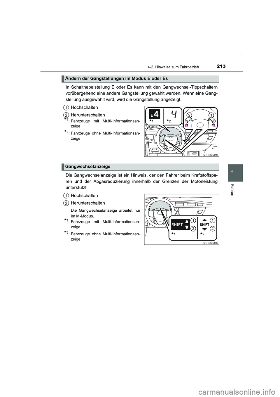 TOYOTA COROLLA 2015  Betriebsanleitungen (in German) 2134-2. Hinweise zum Fahrbetrieb
4
Fahren
COROLLA_TMMT_EM (OM12J76M)
In Schalthebelstellung E oder Es kann mit den Gangwechsel-Tippschaltern
vorübergehend eine andere Gangstellung gewählt werden. We