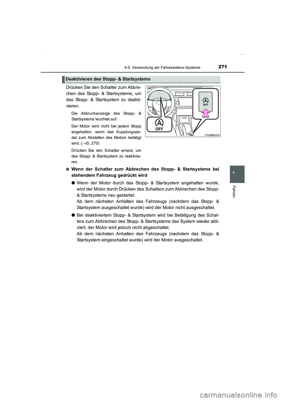 TOYOTA COROLLA 2015 Betriebsanleitungen (in German) 2714-5. Verwendung der Fahrassistenz-Systeme
4
Fahren
COROLLA_TMMT_EM (OM12J76M)
Drücken Sie den Schalter zum Abbre-
chen des Stopp- & Startsystems, um
das Stopp- & Startsystem zu deakti-
vieren.
Die TOYOTA COROLLA 2015 Betriebsanleitungen (in German) 2714-5. Verwendung der Fahrassistenz-Systeme
4
Fahren
COROLLA_TMMT_EM (OM12J76M)
Drücken Sie den Schalter zum Abbre-
chen des Stopp- & Startsystems, um
das Stopp- & Startsystem zu deakti-
vieren.
Die