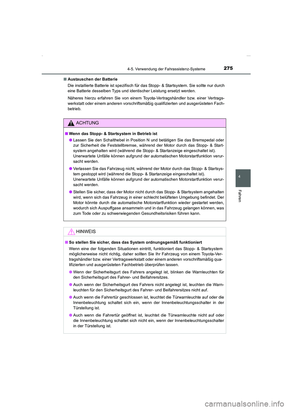 TOYOTA COROLLA 2015  Betriebsanleitungen (in German) 2754-5. Verwendung der Fahrassistenz-Systeme
4
Fahren
COROLLA_TMMT_EM (OM12J76M)■Austauschen der Batterie
Die installierte Batterie ist spezifisch für das Stopp- & Startsystem. Sie sollte nur durch