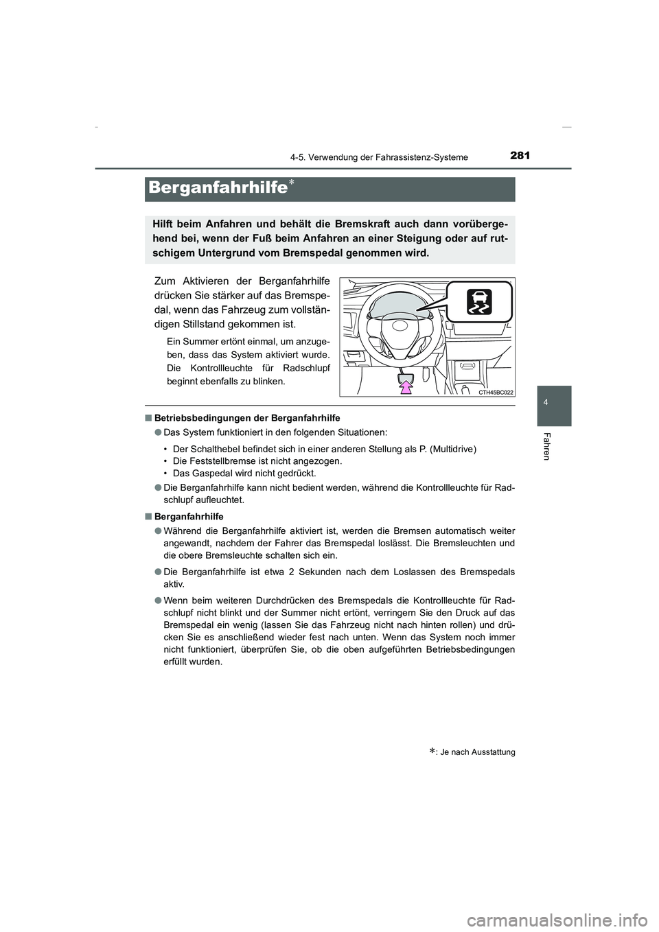 TOYOTA COROLLA 2015  Betriebsanleitungen (in German) 2814-5. Verwendung der Fahrassistenz-Systeme
4
Fahren
COROLLA_TMMT_EM (OM12J76M)
Zum Aktivieren der Berganfahrhilfe
drücken Sie stärker auf das Bremspe-
dal, wenn das Fahrzeug zum vollstän-
digen S