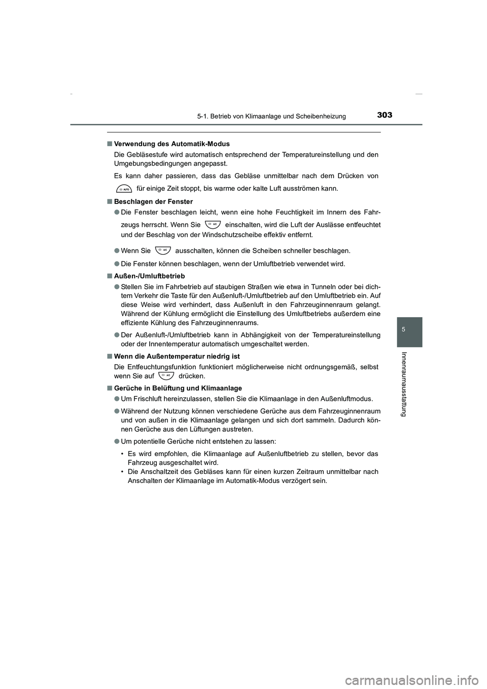 TOYOTA COROLLA 2015  Betriebsanleitungen (in German) 3035-1. Betrieb von Klimaanlage und Scheibenheizung
5
Innenraumausstattung
COROLLA_TMMT_EM (OM12J76M)
■Verwendung des Automatik-Modus
Die Gebläsestufe wird automatisch entsprechend der Temperaturei