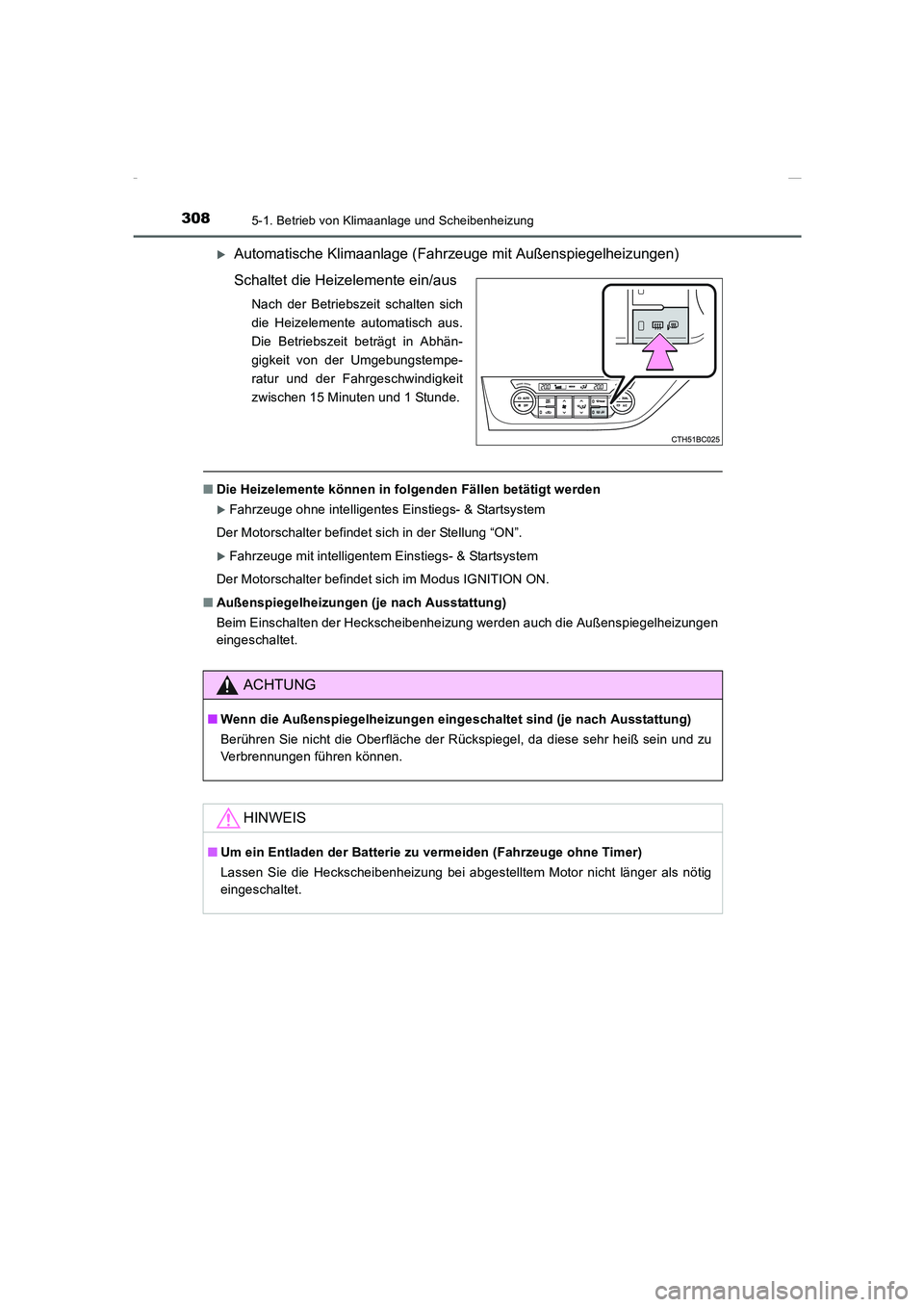 TOYOTA COROLLA 2015  Betriebsanleitungen (in German) 3085-1. Betrieb von Klimaanlage und Scheibenheizung
COROLLA_TMMT_EM (OM12J76M)
�XAutomatische Klimaanlage (Fahrzeuge mit Außenspiegelheizungen)
Schaltet die Heizelemente ein/aus
Nach der Betriebszeit