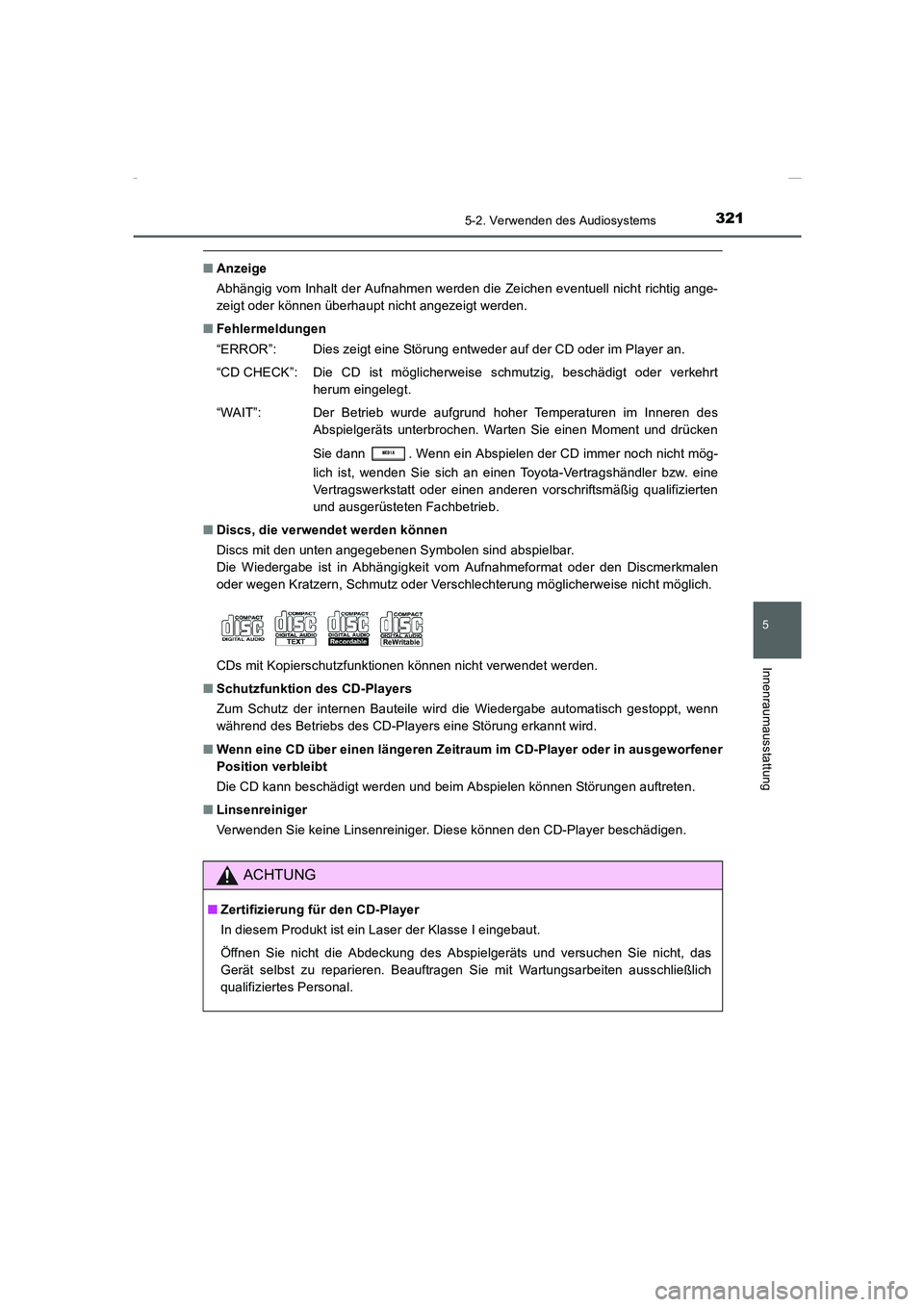 TOYOTA COROLLA 2015 Betriebsanleitungen (in German) 3215-2. Verwenden des Audiosystems
5
Innenraumausstattung
COROLLA_TMMT_EM (OM12J76M)
■Anzeige
Abhängig vom Inhalt der Aufnahmen werden die Zeichen eventuell nicht richtig ange-
zeigt oder können TOYOTA COROLLA 2015 Betriebsanleitungen (in German) 3215-2. Verwenden des Audiosystems
5
Innenraumausstattung
COROLLA_TMMT_EM (OM12J76M)
■Anzeige
Abhängig vom Inhalt der Aufnahmen werden die Zeichen eventuell nicht richtig ange-
zeigt oder können