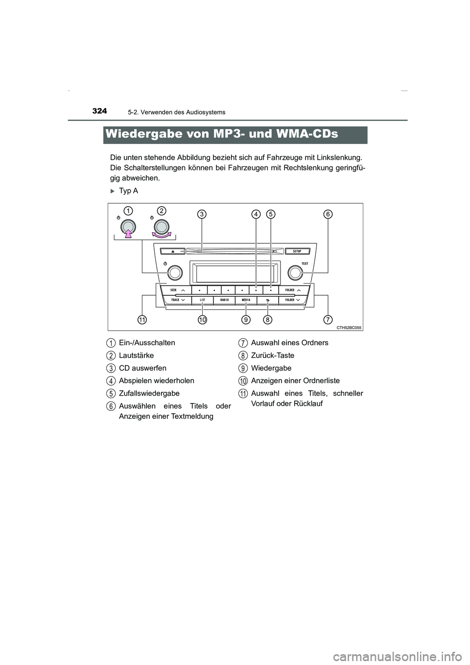 TOYOTA COROLLA 2015  Betriebsanleitungen (in German) 3245-2. Verwenden des Audiosystems
COROLLA_TMMT_EM (OM12J76M)
Die unten stehende Abbildung bezieht sich auf Fahrzeuge mit Linkslenkung. 
Die Schalterstellungen können bei Fahrzeugen mit Rechtslenkung