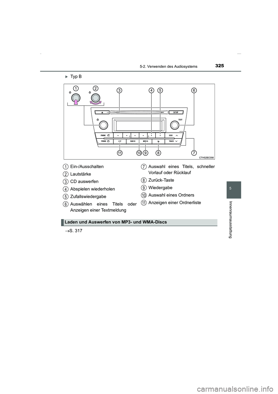 TOYOTA COROLLA 2015  Betriebsanleitungen (in German) 3255-2. Verwenden des Audiosystems
5
Innenraumausstattung
COROLLA_TMMT_EM (OM12J76M)
�XTy p  B
→S. 317Ein-/Ausschalten
Lautstärke
CD auswerfen
Abspielen wiederholen
Zufallswiedergabe
Auswählen ein