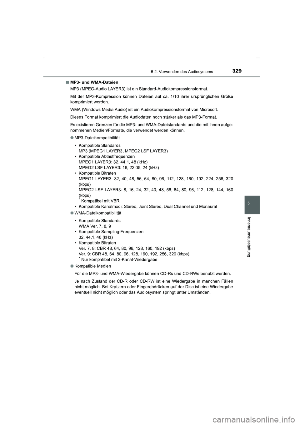 TOYOTA COROLLA 2015  Betriebsanleitungen (in German) 3295-2. Verwenden des Audiosystems
5
Innenraumausstattung
COROLLA_TMMT_EM (OM12J76M)■MP3- und WMA-Dateien
MP3 (MPEG-Audio LAYER3) ist ein Standard-Audiokompressionsformat.
Mit der MP3-Kompression k