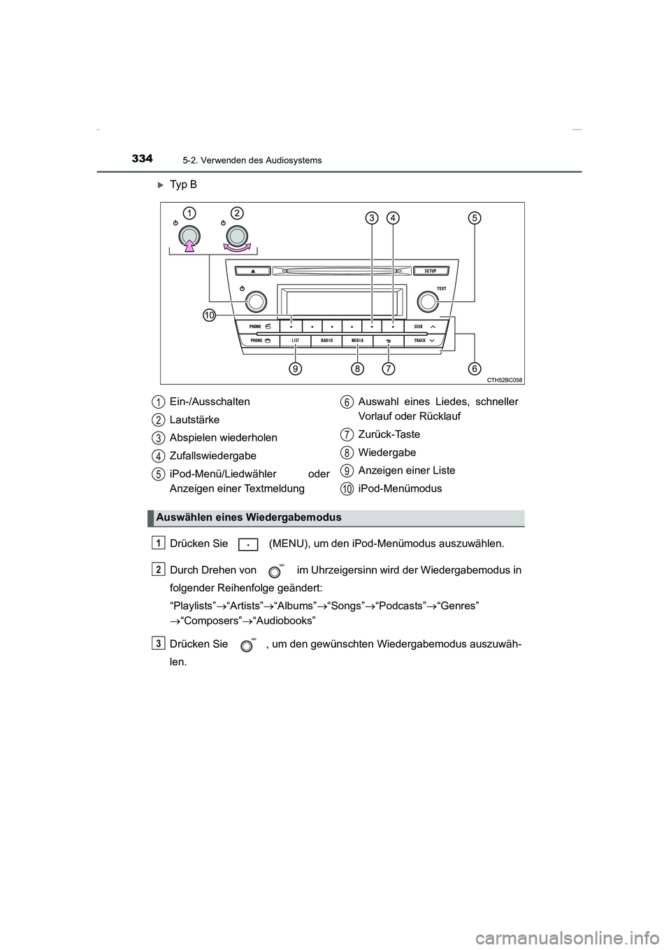 TOYOTA COROLLA 2015  Betriebsanleitungen (in German) 3345-2. Verwenden des Audiosystems
COROLLA_TMMT_EM (OM12J76M)
�XTy p  B
Drücken Sie   (MENU), um den iPod-Menümodus auszuwählen.
Durch Drehen von   im Uhrzeigersinn wird der Wiedergabemodus in
folg