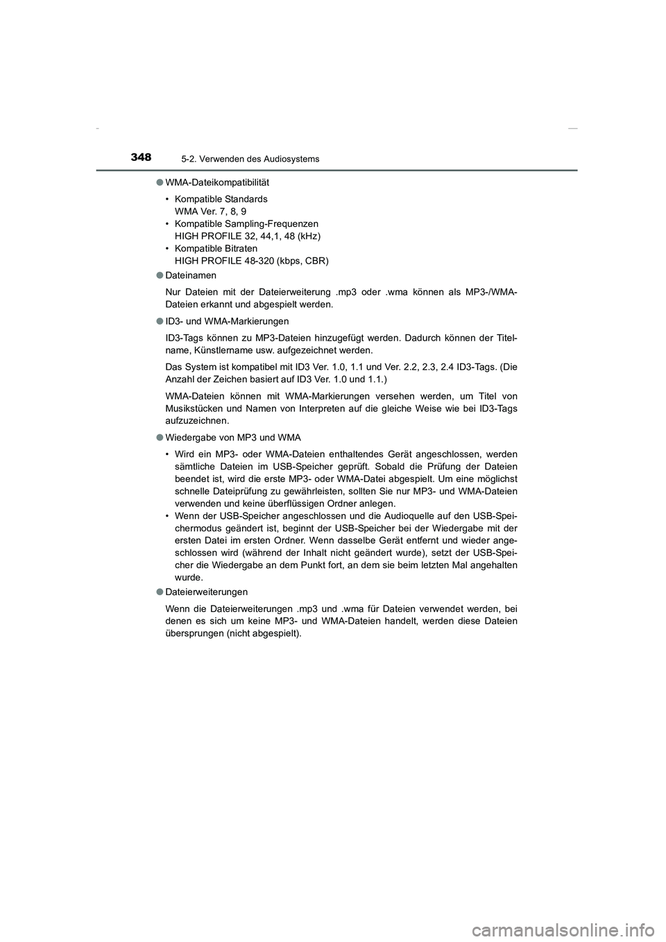 TOYOTA COROLLA 2015 Betriebsanleitungen (in German) 3485-2. Verwenden des Audiosystems
COROLLA_TMMT_EM (OM12J76M)●WMA-Dateikompatibilität
• Kompatible Standards
WMA Ver. 7, 8, 9
• Kompatible Sampling-Frequenzen
HIGH PROFILE 32, 44,1, 48 (kHz)
TOYOTA COROLLA 2015 Betriebsanleitungen (in German) 3485-2. Verwenden des Audiosystems
COROLLA_TMMT_EM (OM12J76M)●WMA-Dateikompatibilität
• Kompatible Standards
WMA Ver. 7, 8, 9
• Kompatible Sampling-Frequenzen
HIGH PROFILE 32, 44,1, 48 (kHz)