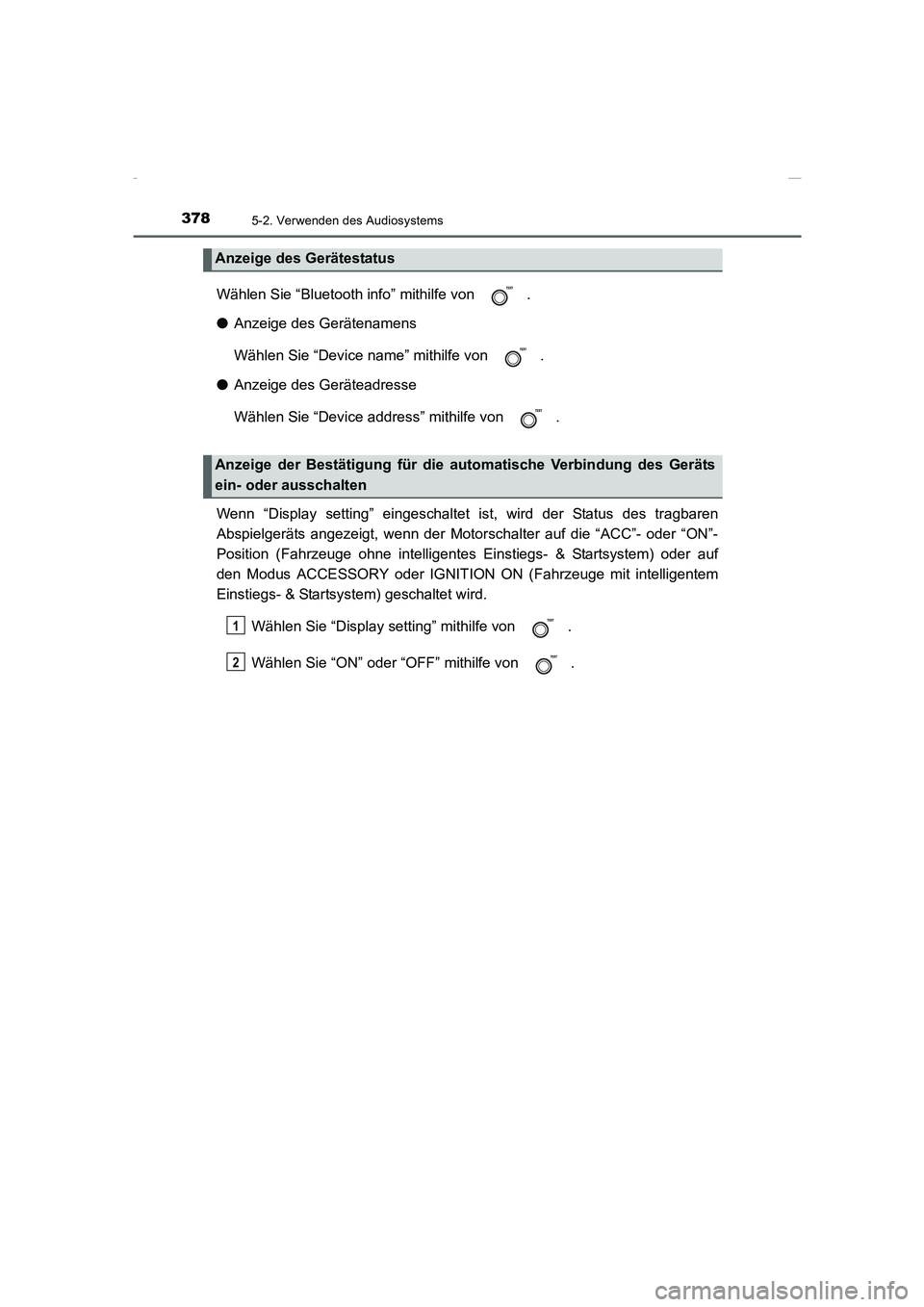 TOYOTA COROLLA 2015  Betriebsanleitungen (in German) 3785-2. Verwenden des Audiosystems
COROLLA_TMMT_EM (OM12J76M)
Wählen Sie “Bluetooth info” mithilfe von  .
●Anzeige des Gerätenamens
Wählen Sie “Device name” mithilfe von  .
●Anzeige des