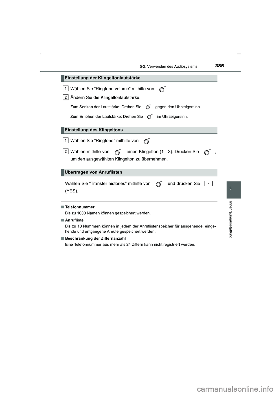 TOYOTA COROLLA 2015  Betriebsanleitungen (in German) 3855-2. Verwenden des Audiosystems
5
Innenraumausstattung
COROLLA_TMMT_EM (OM12J76M)
Wählen Sie “Ringtone volume” mithilfe von  .
Ändern Sie die Klingeltonlautstärke.
Zum Senken der Lautstärke