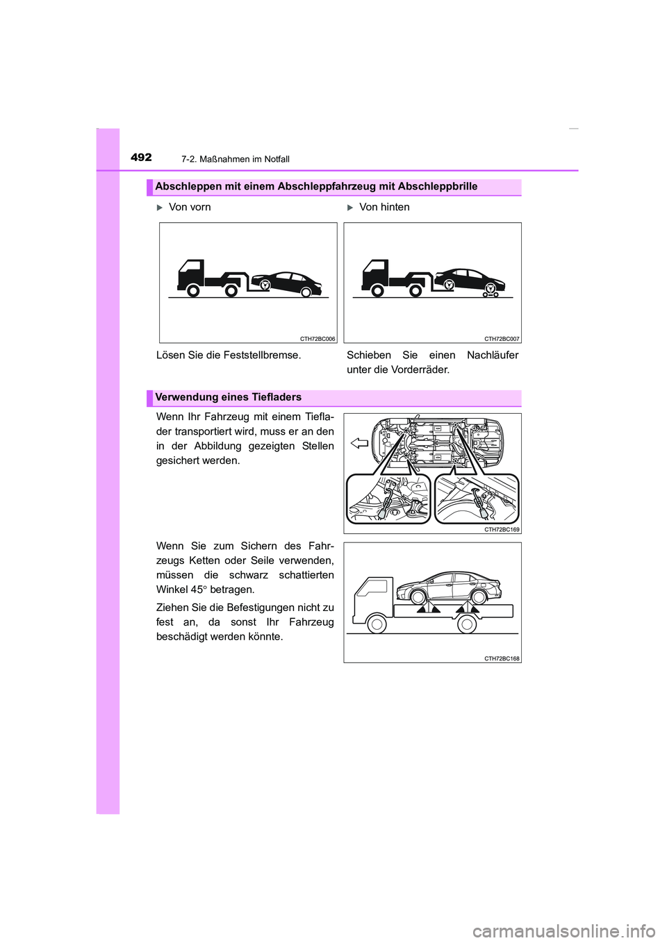 TOYOTA COROLLA 2015  Betriebsanleitungen (in German) 4927-2. Maßnahmen im Notfall
COROLLA_TMMT_EM (OM12J76M)
Wenn Ihr Fahrzeug mit einem Tiefla-
der transportiert wird, muss er an den
in der Abbildung gezeigten Stellen
gesichert werden.
Wenn Sie zum Si