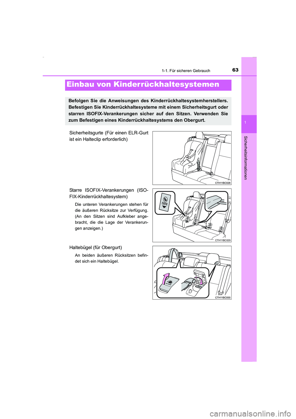 TOYOTA COROLLA 2015  Betriebsanleitungen (in German) 631-1. Für sicheren Gebrauch
1
Sicherheitsinformationen
COROLLA_TMMT_EM (OM12J76M)
Sicherheitsgurte (Für einen ELR-Gurt
ist ein Halteclip erforderlich)
Starre ISOFIX-Verankerungen (ISO-
FIX-Kinderr