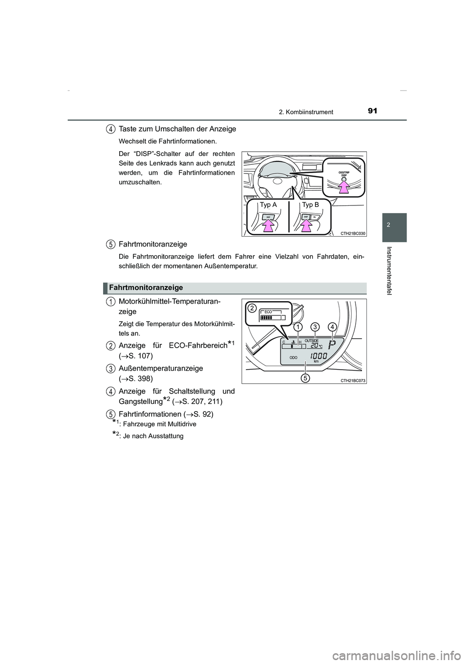 TOYOTA COROLLA 2015  Betriebsanleitungen (in German) 912. Kombiinstrument
2
Instrumententafel
COROLLA_TMMT_EM (OM12J76M)
Taste zum Umschalten der Anzeige
Wechselt die Fahrtinformationen.
Der “DISP”-Schalter auf der rechten
Seite des Lenkrads kann au