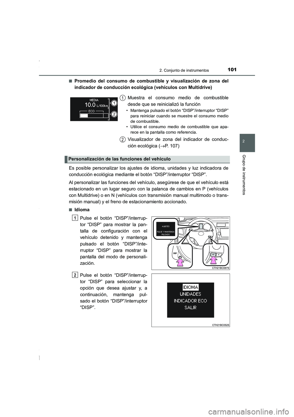 TOYOTA COROLLA 2015 Manual del propietario (in Spanish) 1012. Conjunto de instrumentos
2
Grupo de instrumentos
COROLLA_TMMT_ES (OM12J77S)■
Promedio del consumo de combustible y visualización de zona del
indicador de conducción ecológica (vehículos co TOYOTA COROLLA 2015 Manual del propietario (in Spanish) 1012. Conjunto de instrumentos
2
Grupo de instrumentos
COROLLA_TMMT_ES (OM12J77S)■
Promedio del consumo de combustible y visualización de zona del
indicador de conducción ecológica (vehículos co