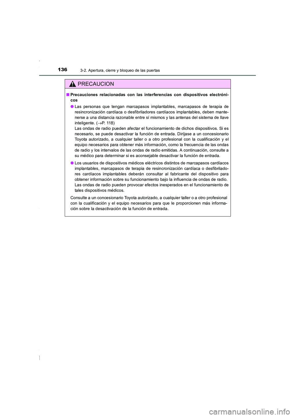 TOYOTA COROLLA 2015 Manual del propietario (in Spanish) 1363-2. Apertura, cierre y bloqueo de las puertas
COROLLA_TMMT_ES (OM12J77S)
PRECAUCION
■Precauciones relacionadas con las interferencias con dispositivos electróni-
cos
●Las personas que tengan TOYOTA COROLLA 2015 Manual del propietario (in Spanish) 1363-2. Apertura, cierre y bloqueo de las puertas
COROLLA_TMMT_ES (OM12J77S)
PRECAUCION
■Precauciones relacionadas con las interferencias con dispositivos electróni-
cos
●Las personas que tengan