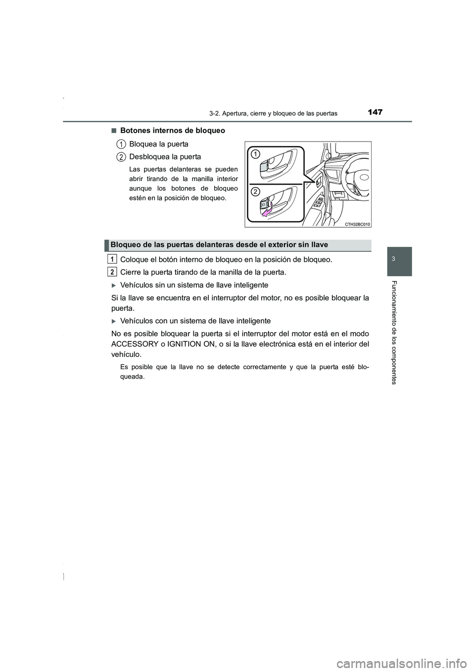 TOYOTA COROLLA 2015 Manual del propietario (in Spanish) 1473-2. Apertura, cierre y bloqueo de las puertas
3
Funcionamiento de los componentes
COROLLA_TMMT_ES (OM12J77S)■
Botones internos de bloqueo
Bloquea la puerta
Desbloquea la puerta
Las puertas delan TOYOTA COROLLA 2015 Manual del propietario (in Spanish) 1473-2. Apertura, cierre y bloqueo de las puertas
3
Funcionamiento de los componentes
COROLLA_TMMT_ES (OM12J77S)■
Botones internos de bloqueo
Bloquea la puerta
Desbloquea la puerta
Las puertas delan
