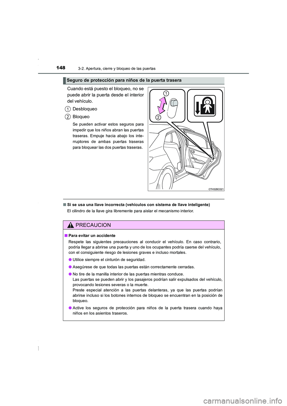 TOYOTA COROLLA 2015 Manual del propietario (in Spanish) 1483-2. Apertura, cierre y bloqueo de las puertas
COROLLA_TMMT_ES (OM12J77S)
Cuando está puesto el bloqueo, no se
puede abrir la puerta desde el interior
del vehículo.
Desbloqueo
Bloqueo
Se pueden a TOYOTA COROLLA 2015 Manual del propietario (in Spanish) 1483-2. Apertura, cierre y bloqueo de las puertas
COROLLA_TMMT_ES (OM12J77S)
Cuando está puesto el bloqueo, no se
puede abrir la puerta desde el interior
del vehículo.
Desbloqueo
Bloqueo
Se pueden a